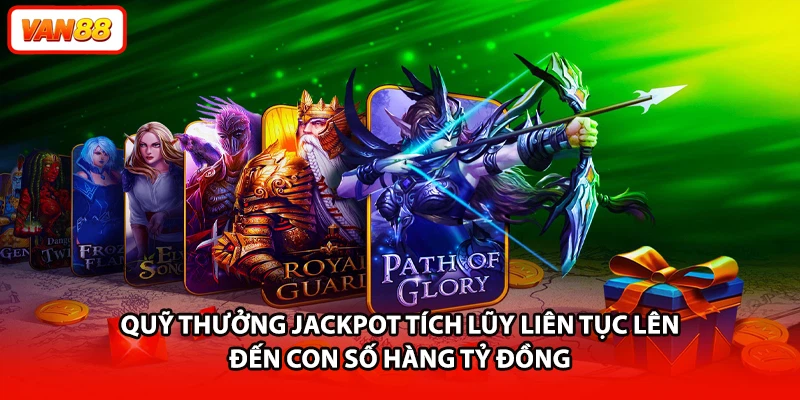 Quỹ thưởng Jackpot tích lũy liên tục lên đến con số hàng tỷ đồng